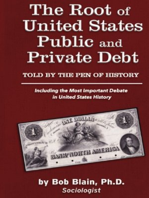 cover image of The Root of United States Public and Private Debt Told by the Pen of History